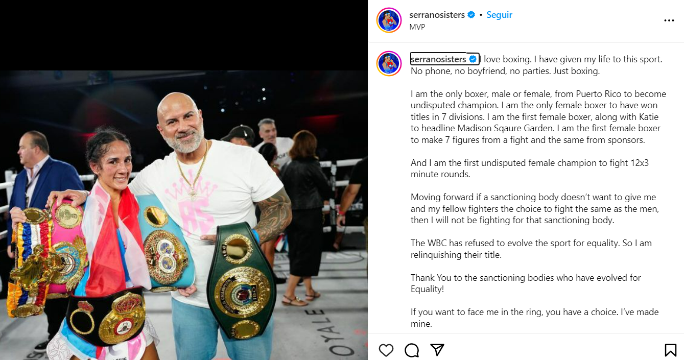 Through his Instagram account, Serrano made public his decision to return the organization's belt, expressing his dissatisfaction: "If a regulatory body is not willing to grant me and my fellow fighters the opportunity to compete on the same terms as the men, then I will not fight under that flag." In her post, she emphasized that the WBC has refused to follow the sport's evolution towards equality and expressed her gratitude to organizations that promote gender equality. (Photo:Instagram)